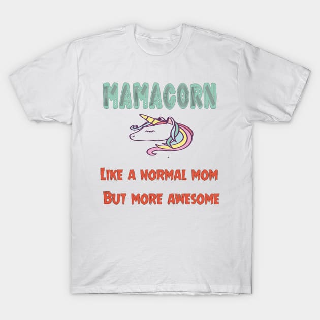 xMom Gift, Mom, Mom Unicorn, Mamacorn , Unicorn Mom , Gifts For Mom, New Mom, Mother's Day Gift T-Shirt by Sindibad_Shop